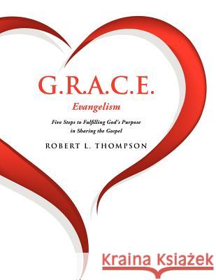 G.R.A.C.E. Evangelism Robert L Thompson 9781594671111 Xulon Press - książka