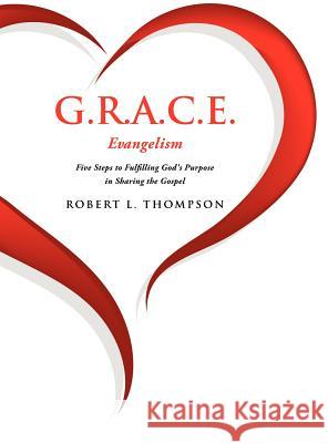 G.R.A.C.E. Evangelism Robert L Thompson 9781594671272 Xulon Press - książka