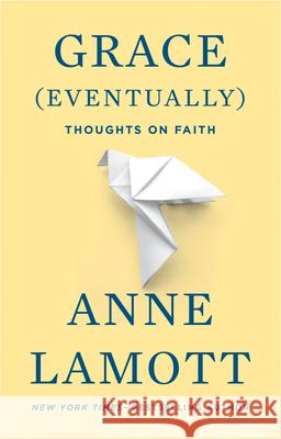 Grace (Eventually): Thoughts on Faith Anne Lamott 9781594482878 Riverhead Books - książka