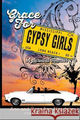 Grace for Gypsy Girls: A Survival Memoir Ann Naedele Mary Lawing 9781514765890 Createspace - książka