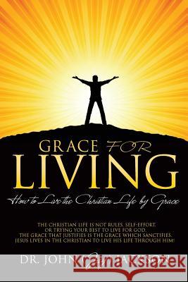 Grace for Living Dr John (Jay) Jackson 9781498422857 Xulon Press - książka