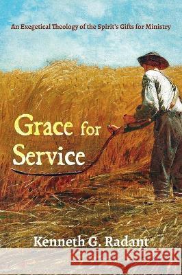 Grace for Service Kenneth G. Radant 9781666747492 Wipf & Stock Publishers - książka