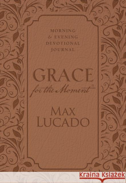 Grace for the Moment: Morning and Evening Devotional Journal, Hardcover Lucado, Max 9781400322824 Thomas Nelson Publishers - książka