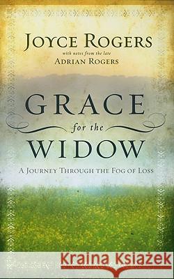 Grace for the Widow: A Journey Through the Fog of Loss Joyce Rogers 9780805448467 B&H Publishing Group - książka