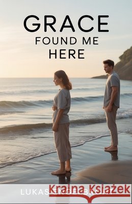 Grace Found Me Here Engelbrecht, Lukas 9798235255067 Lukas Engelbrecht - książka