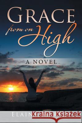 Grace from on High Elaine Martin 9781543415872 Xlibris - książka