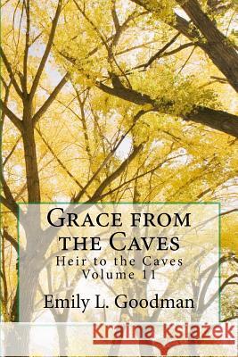 Grace from the Caves Emily L. Goodman 9781543150667 Createspace Independent Publishing Platform - książka