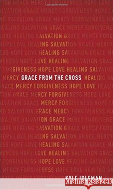 Grace from the Cross Kyle Idleman 9780801093647 Baker Books - książka