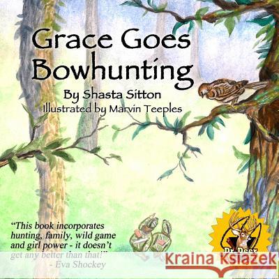 Grace Goes Bowhunting Shasta Sitton, Marvin Teeples 9780991557127 Whitetail Press, LLC - książka