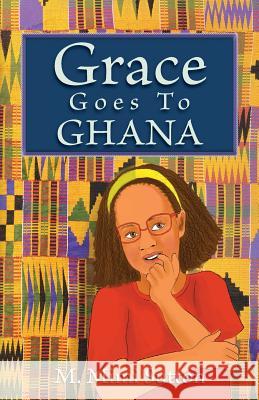 Grace Goes to Ghana M. Mimi Sutton Joyeeta Neogi 9780692576748 Kawa Kokoo - książka