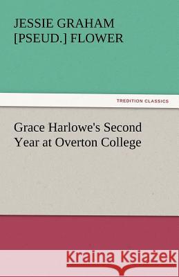 Grace Harlowe's Second Year at Overton College  9783842464858 tredition GmbH - książka