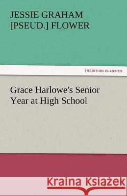 Grace Harlowe's Senior Year at High School  9783842457638 tredition GmbH - książka