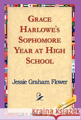 Grace Harlowe's Sophomore Year at High School Jessie Graham Flower 9781421823324 1st World Library - książka