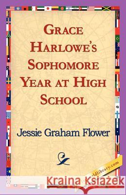 Grace Harlowe's Sophomore Year at High School Jessie Graham Flower 9781421824321 1st World Library - książka