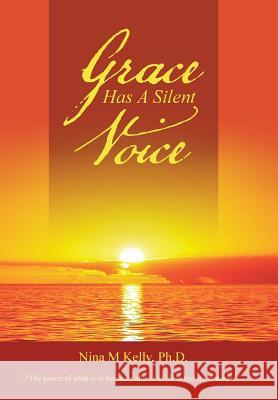 Grace Has A Silent Voice Kelly, Nina M. 9781504325103 Balboa Press - książka