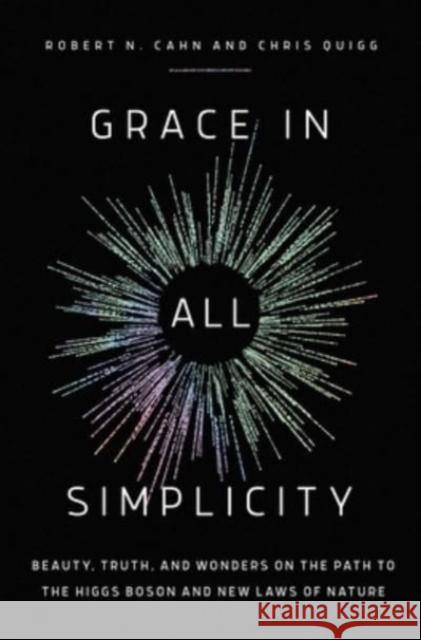 Grace in All Simplicity: Beauty, Truth, and Wonders on the Path to the Higgs Boson and New Laws of Nature Chris Quigg 9781639364817 Pegasus Books - książka