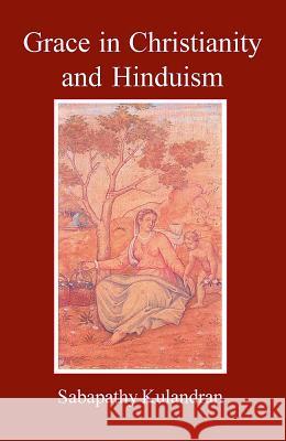 Grace in Christianity and Hinduism Sabapathy Kulundran Hendrik Kraemer 9780227172360 James Clarke Company - książka