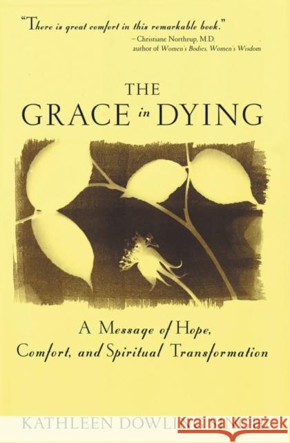 Grace in Dying: A Message of Hope, Comfort and Spiritual Transformation Kathleen Dowling Singh 9780062515650 Harperone - książka