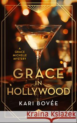 Grace In Hollywood: A 1920's Grace Michelle Murder Mystery Kari (Bosque Publishing, LLC) Bovee 9781036706371 Vinci Books Ltd - książka