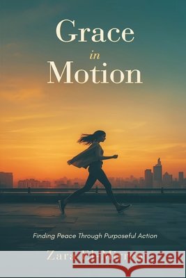 Grace in Motion: Finding Peace Through Purposeful Action Zara El-Mirren 9789375368267 Mindful Pages - książka