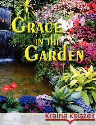 Grace in the Garden Patricia Everett Barbara Boyd 9781479256624 Createspace - książka