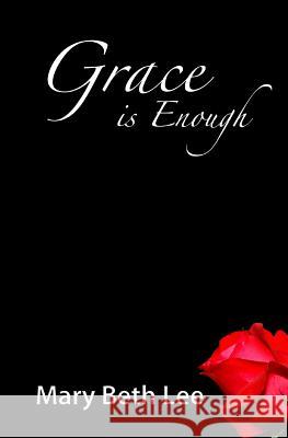 Grace is Enough Lee, Mary Beth 9781478156970 Createspace - książka