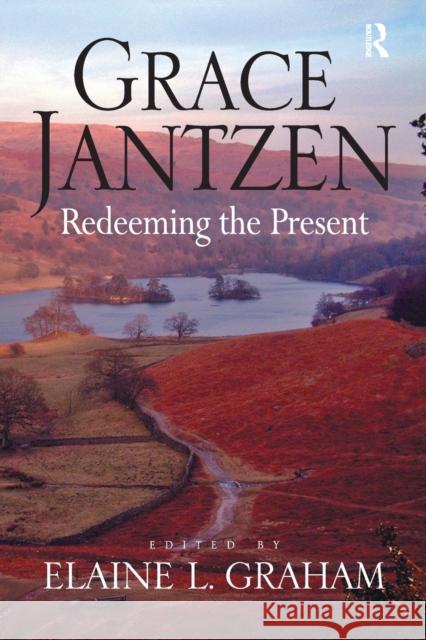 Grace Jantzen: Redeeming the Present Graham, Elaine L. 9780754668244 ASHGATE PUBLISHING GROUP - książka