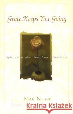 Grace Keeps You Going: Spiritual Wisdom from Cancer Survivors Turnage, Mac N. 9780664225674 Westminster John Knox Press - książka