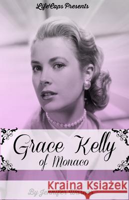 Grace Kelly of Monaco: The Inspiring Story of How An American Film Star Became a Princess Warner, Jennifer 9781629172484 Golgotha Press, Inc. - książka