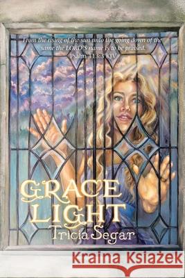 Grace Light Tricia Segar 9781973682974 WestBow Press - książka