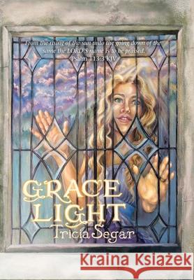 Grace Light Tricia Segar 9781973682981 WestBow Press - książka