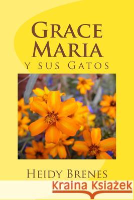 Grace Maria y sus Gatos Brenes, Heidy 9781719213752 Createspace Independent Publishing Platform - książka
