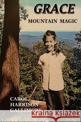 Grace: Mountain Magic Carol Harrison Gallimore 9781724725684 Createspace Independent Publishing Platform - książka