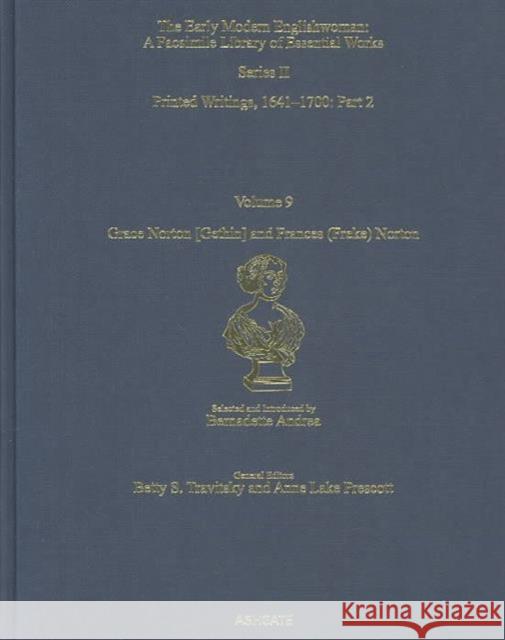 Grace Norton [Gethin] and Frances (Freke) Norton: Printed Writings 1641-1700: Series II, Part Two, Volume 9 Andrea, Bernadette 9780754630920 Routledge - książka