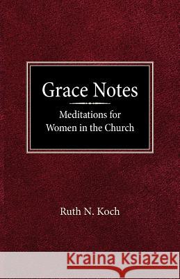 Grace Notes Ruth N. Koch 9780758634634 Concordia Publishing House - książka