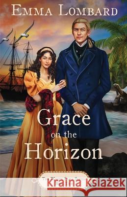 Grace on the Horizon (The White Sails Series Book 2) Emma Lombard 9780645105827 Emma Lombard - książka