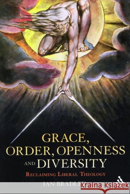 Grace, Order, Openness and Diversity: Reclaiming Liberal Theology Bradley, Ian 9780567268907  - książka