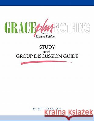 Grace Plus Nothing Study and Group Discussion Guide Jeff Harkin 9780979029660 Master Press - książka