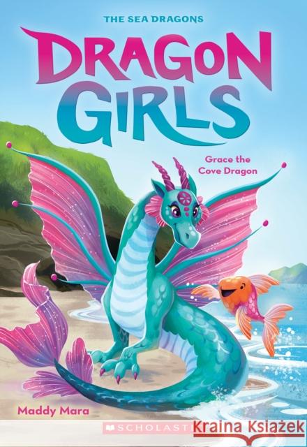 Grace the Cove Dragon (Dragon Girls #10) Maddy Mara 9781338875485 Scholastic Paperbacks - książka