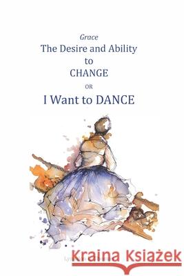 Grace, the Desire and Ability to Change: I Want to Dance Lynndon Thomas 9781945929342 Cumberland Presbyterian Church - książka