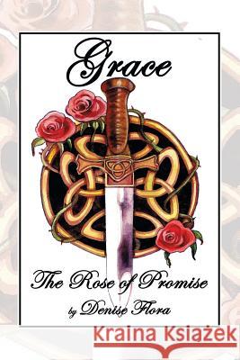 Grace: The Rose of Promise Flora, Denise 9781493174195 Xlibris Corporation - książka
