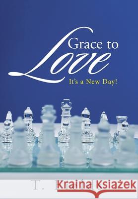 Grace to Love: It's a New Day! T. Fields 9781512789553 WestBow Press - książka