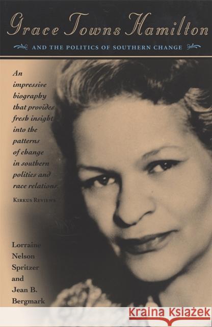 Grace Towns Hamilton and the Politics of Southern Change Lorraine Nelson Spritzer Jean B. Bergmark 9780820333878 University of Georgia Press - książka