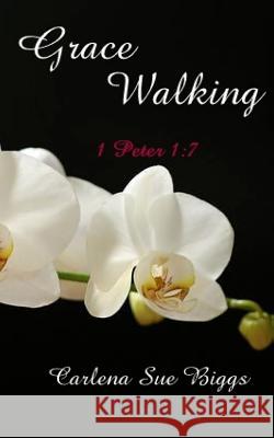 Grace Walking Carlena Sue Biggs 9781517319618 Createspace - książka