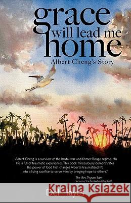 Grace Will Lead Me Home: Albert Cheng's Story Hayes, Del 9780982270639 Homestead Press - książka