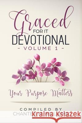 Graced For It Devotional, Volume 1: Your Purpose Matters Antionette Holman Jana Jackson Sharolyn Jackson-Douglas 9781948829557 Relentless Publishing House, LLC - książka