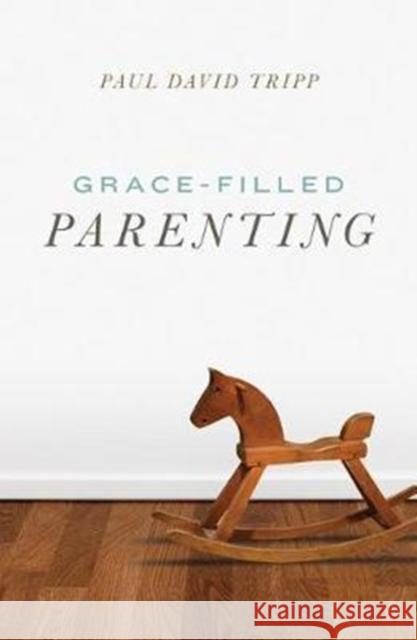 Grace–Filled Parenting (Pack of 25) Paul David Tripp 9781682163764 Good News Publishers - książka