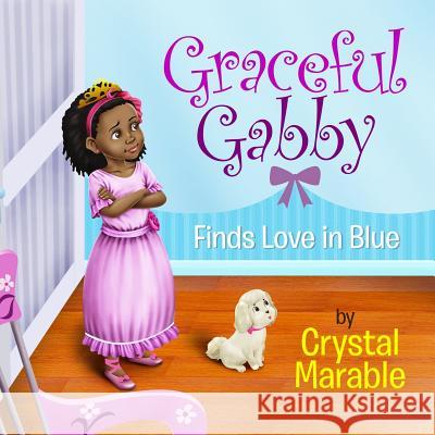 Graceful Gabby Finds Love in Blue Crystal Marable 9781492757481 Createspace - książka