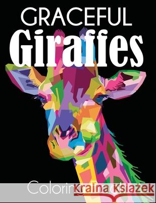 Graceful Giraffe Coloring Book Dylanna Press 9781647900540 Dylanna Publishing, Inc. - książka