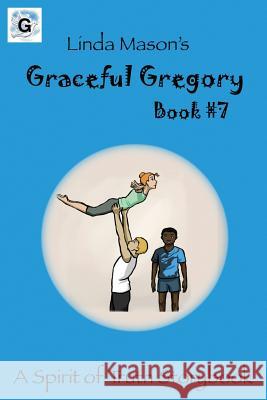 Graceful Gregory: Linda Mason's Mrs Linda C. Mason Mrs Nona Mason Mrs Nona Mason 9781622178049 Wavecloud Corporation - książka